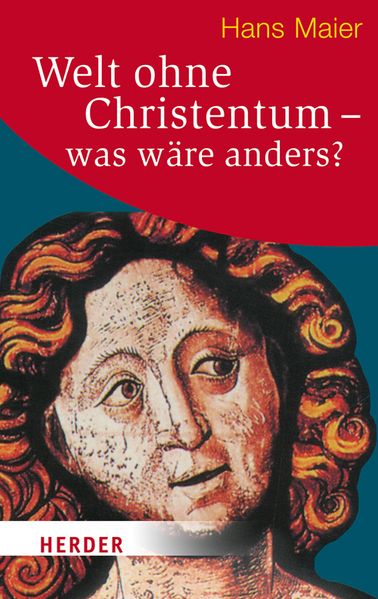 Welt ohne Christentum - was wäre anders?
