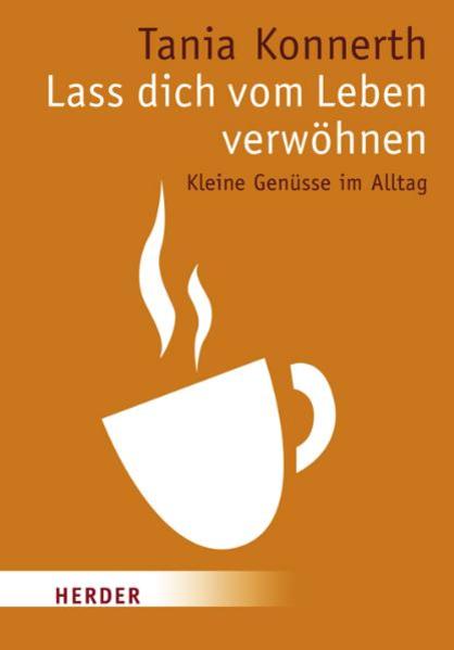 Lass dich vom Leben verwöhnen