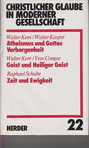 Christlicher Glaube in moderner Gesellschaft / Atheismus und Gottes Verborgenheit. Geist und Heiliger Geist. Zeit und Ewigkeit