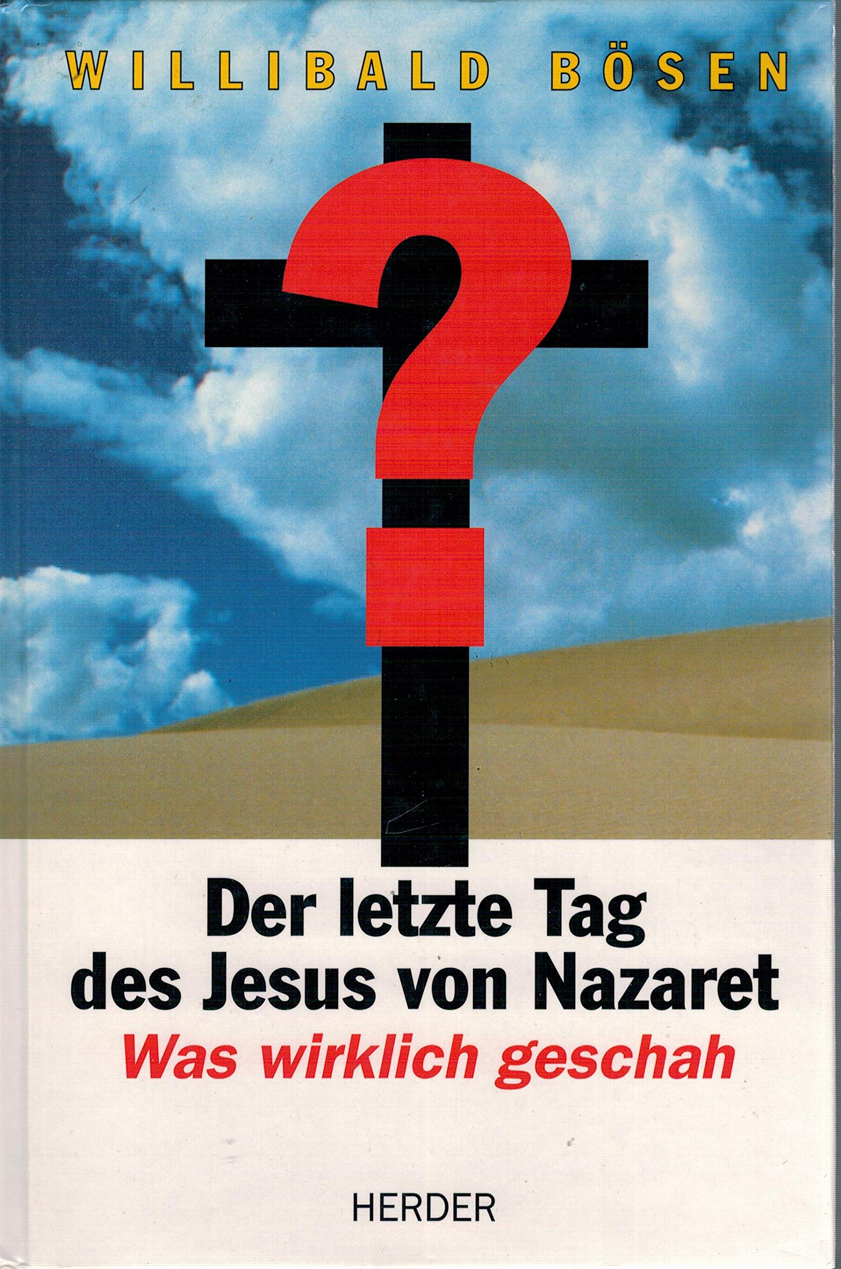 Der letzte Tag des Jesus von Nazaret