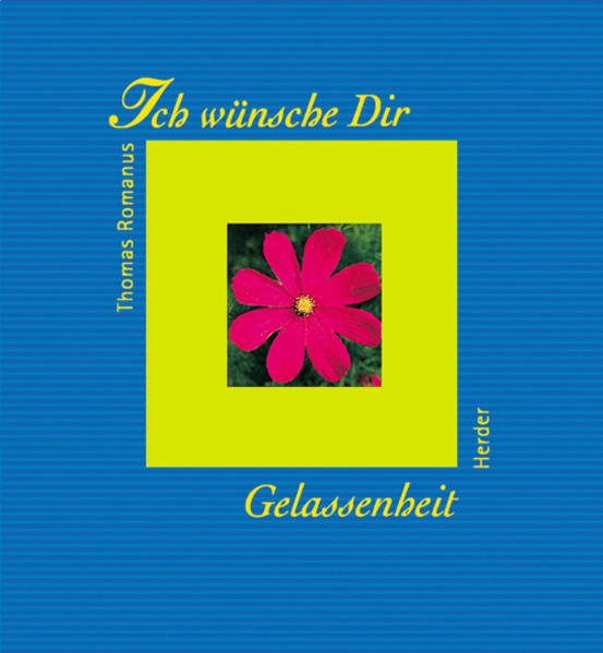 Ich wünsche Dir Gelassenheit