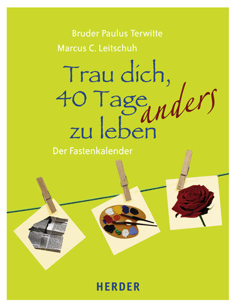 Trau dich, 40 Tage anders zu leben