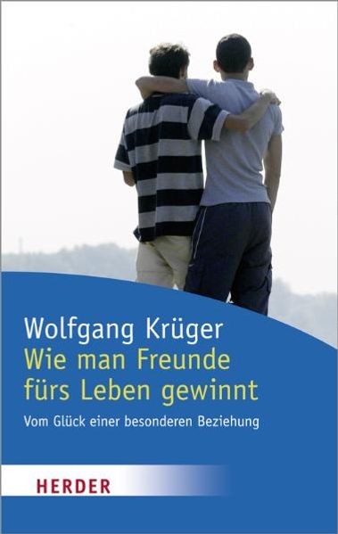 Wie man Freunde fürs Leben gewinnt