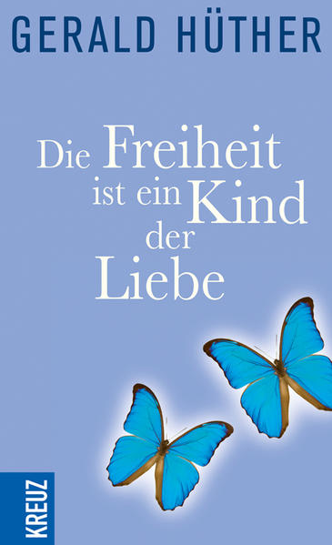 Die Freiheit ist ein Kind der Liebe - Die Liebe ist ein Kind der Freiheit