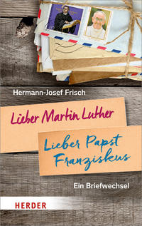 Lieber Martin Luther - lieber Papst Franziskus