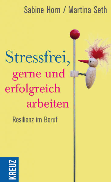 Stressfrei, gerne und erfolgreich arbeiten