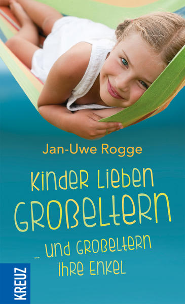 Kinder lieben Großeltern - und Großeltern ihre Enkel