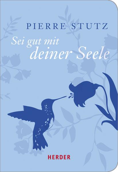 Sei gut mit deiner Seele
