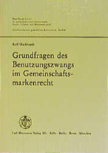 Grundfragen des Benutzungszwangs im Gemeinschaftsmarkenrecht