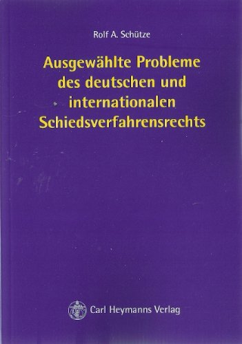 Ausgewählte Probleme des deutschen und internationalen Schiedsverfahrensrecht