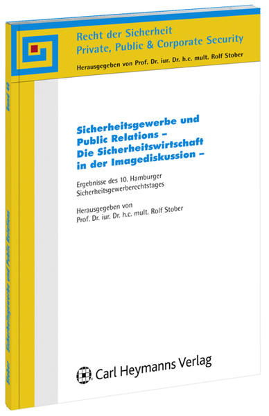 Sicherheitsgewerbe und Public Relations - Die Sicherheitswirtschaft in der Imagediskussion