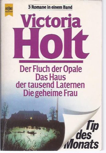 Der Fluch der Opale /Das Haus der tausend Laternen /Die geheime Frau