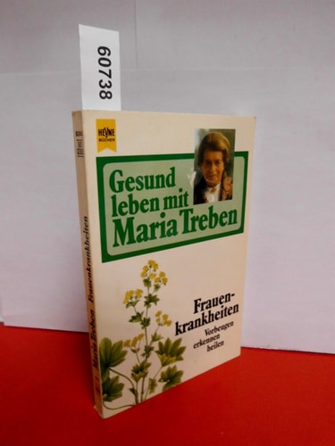 Gesund leben mit Maria Treben / Frauenkrankheiten
