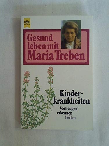 Gesund leben mit Maria Treben / Kinderkrankheiten