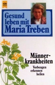 Gesund leben mit Maria Treben / Männerkrankheiten