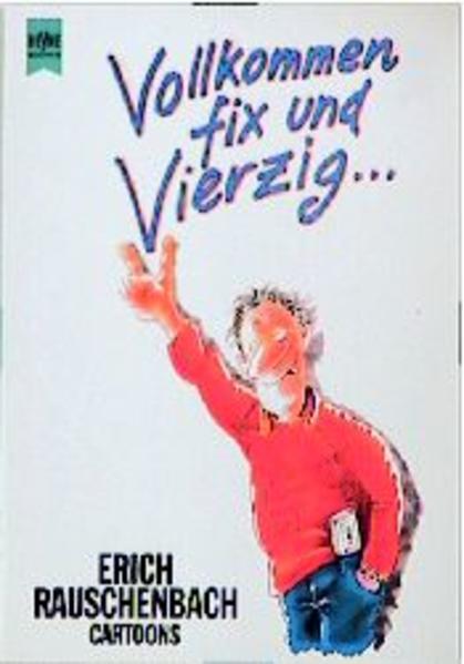 Vollkommen fix und vierzig...