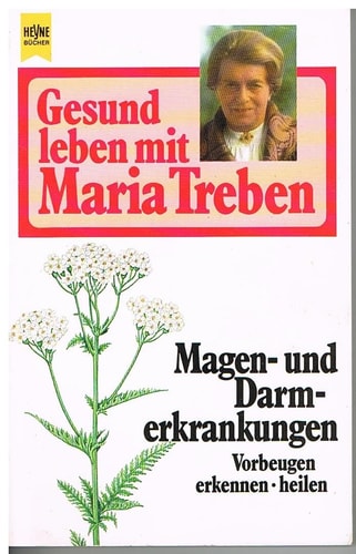 Gesund leben mit Maria Treben / Magen- und Darmerkrankungen
