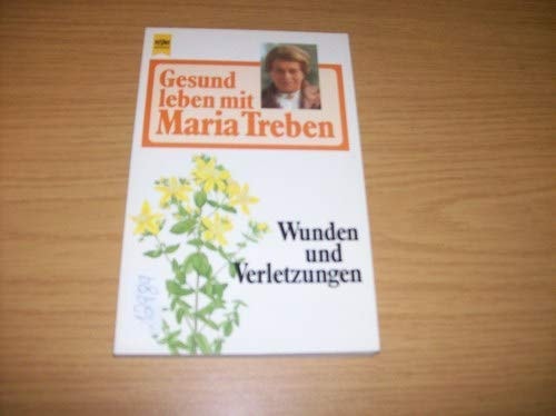 Gesund leben mit Maria Treben / Wunden und Verletzungen