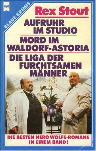 Aufruhr im Studio /Mord im Waldorf-Astoria /Die Liga der furchtsamen Männer