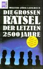 Die grossen Rätsel der letzten 2500 Jahre
