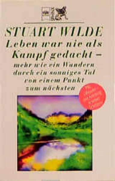 Leben war nie als Kampf gedacht - mehr wie ein Wandern durch ein sonniges Tal von einem Punkt zum nächsten