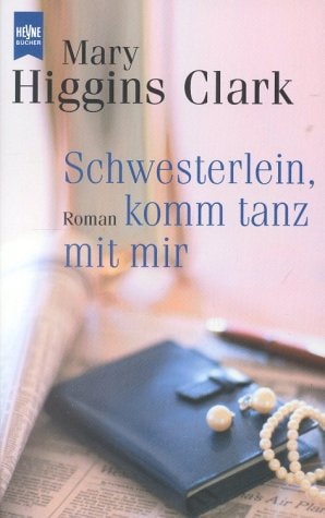 Schwesterlein, komm tanz mit mir. Roman.