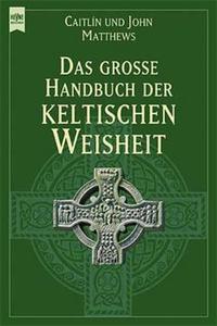 Das grosse Handbuch der keltischen Weisheit