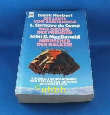 Die Leute von Santaroga. - Camp, L Sprague de: Das Orakel der Fremden. - MacDonald, John D: Herrscher der Galaxis