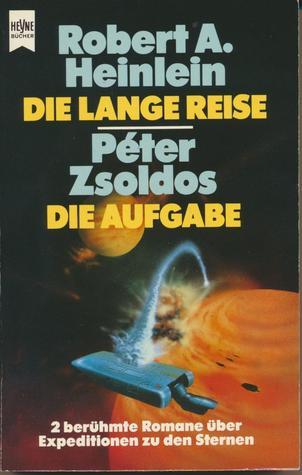 Der Krieg gegen die Rull. - Heinlein, Robert A: Die lange Reise. - Zsoldos, Peter: Die Aufgabe