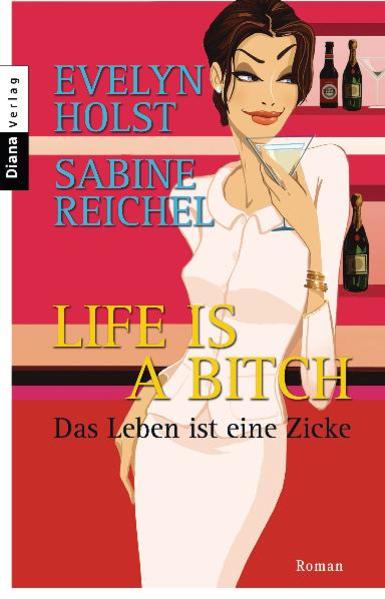 Life is a Bitch - Das Leben ist eine Zicke