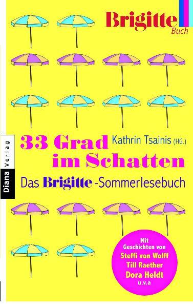 33 Grad im Schatten - Das BRIGITTE-Sommerlesebuch