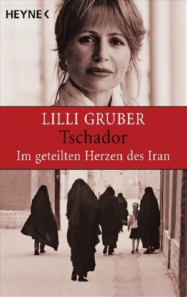 Tschador. Im geteilten Herzen des Iran