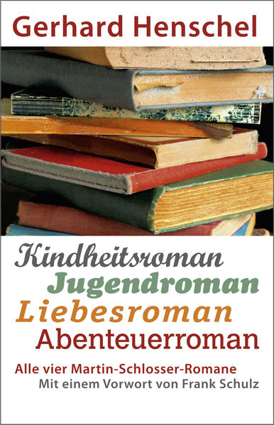 Alle vier Martin-Schlosser-Romane: Kindheitsroman - Jugendroman - Liebesroman - Abenteuerroman