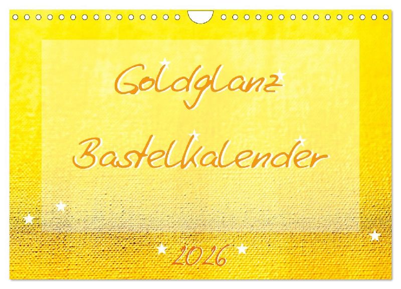 Goldglanz Bastelkalender (Wandkalender 2026 DIN A4 quer), CALVENDO Monatskalender