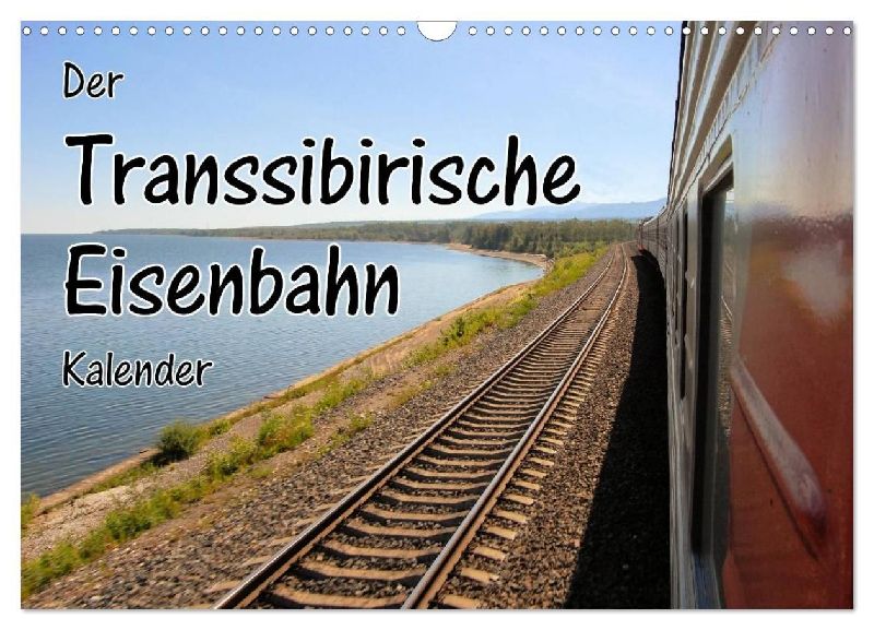Der Transsibirische Eisenbahn Kalender (Wandkalender 2026 DIN A3 quer), CALVENDO Monatskalender
