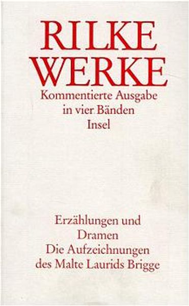 Werke. Kommentierte Ausgabe mit einem Supplementband / Erzählungen und Dramen. Die Aufzeichnung des Malte Laurids Brigge