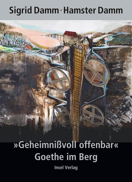 »Geheimnißvoll offenbar«. Goethe im Berg