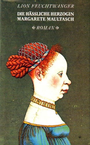 Die hässliche Herzogin Margarete Maultasch