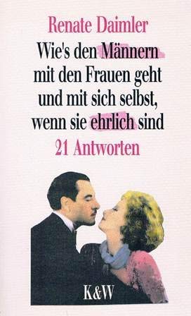 Wie's den Männern mit den Frauen geht und mit sich selbst, wenn sie ehrlich sind