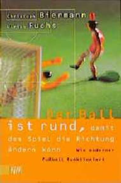 Der Ball ist rund, damit das Spiel die Richtung ändern kann