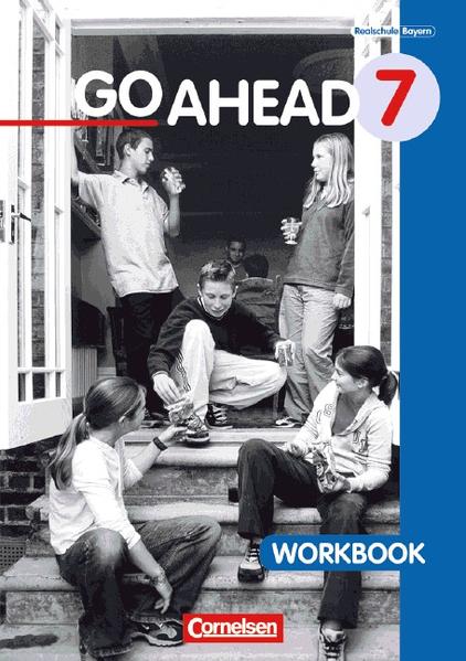 Go Ahead. Ausgabe für sechsstufige Realschulen in Bayern / 7. Jahrgangsstufe - Workbook