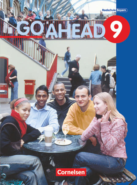 Go Ahead - Sechsstufige Realschule in Bayern - 9. Jahrgangsstufe