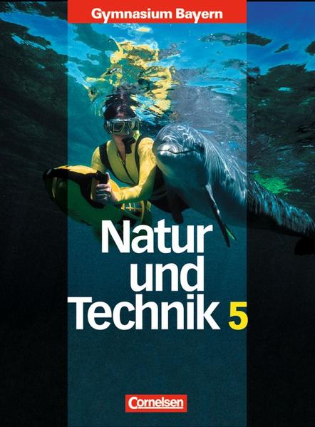 Natur und Technik - Gymnasium Bayern - Naturwissenschaftliches Arbeiten / 5. Jahrgangsstufe - Schülerbuch
