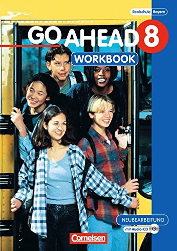 Go Ahead - Sechsstufige Realschule in Bayern / 8. Jahrgangsstufe - Workbook mit CD