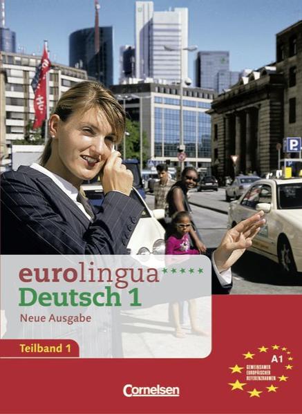eurolingua. Deutsch als Fremdsprache - Neue Ausgabe / Teilband 1 des Gesamtbandes 1 (Einheit 1-8) - Europäischer Referenzrahmen: A1