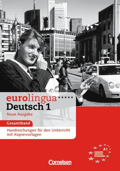 eurolingua - Deutsch als Fremdsprache - Neue Ausgabe / A1: Gesamtband 1 - Handreichungen für den Unterricht mit Kopiervorlagen