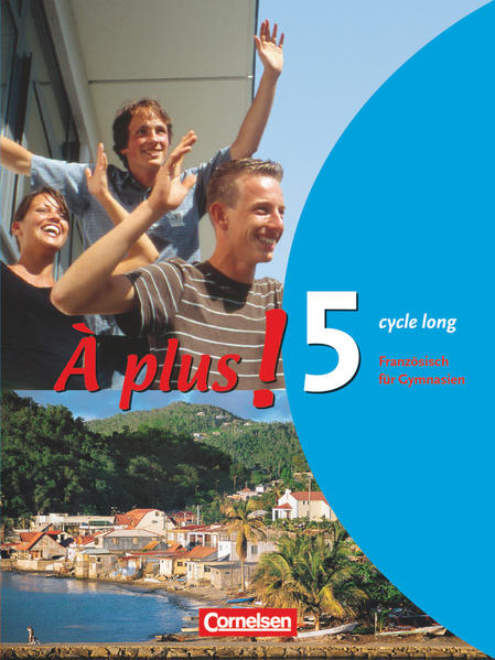 À plus ! - Französisch als 1. und 2. Fremdsprache - Ausgabe 2004 - Band 5 (cycle long)