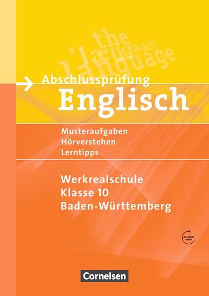 Abschlussprüfung Englisch - Werkrealschule Baden-Württemberg / 10. Schuljahr - Musterübungen zur Abschlussprüfung