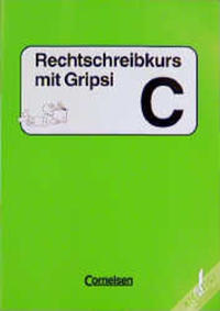 Rechtschreibkurs mit Gripsi. Ausgabe A-C / Arbeitsheft C