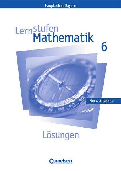 Lernstufen Mathematik - Bayern / 6. Jahrgangsstufe - Lösungen zum Schülerbuch